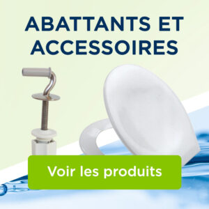 ABATTANTS ET ACCESSOIRES