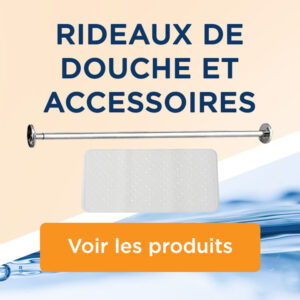 RIDEAUX DE DOUCHE ET ACCESSOIRES